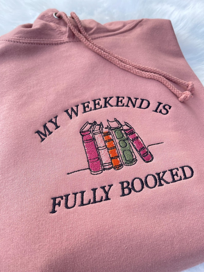 My Weekend is Fully Booked Embroidered Sweatshirt, Book Lover Sweatshirt, Librarian Gift, Reader Gifts Book Lover, Bookworm Gift For Reader il_794xN.6203345362_t4y6.jpg