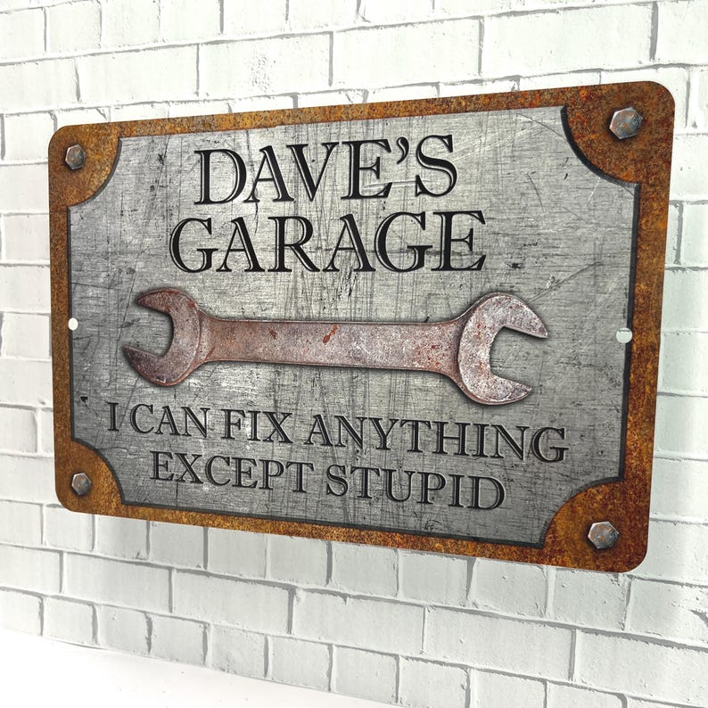 Custom Garage Sign, Personalized Workshop Sign, Can't Fix Stupid, Rust and Steel Design