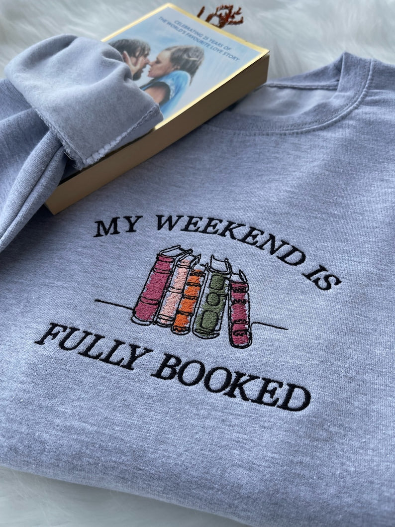 My Weekend is Fully Booked Embroidered Sweatshirt, Book Lover Sweatshirt, Librarian Gift, Reader Gifts Book Lover, Bookworm Gift For Reader il_794xN.6215898765_8v4d.jpg