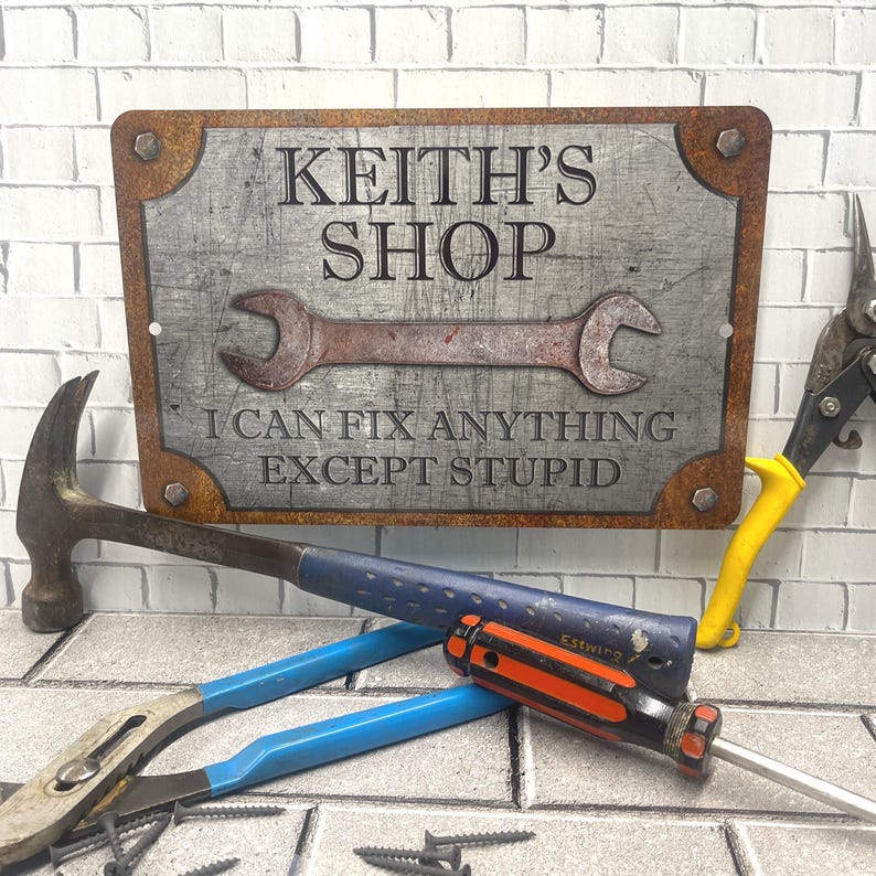 Custom Garage Sign, Personalized Workshop Sign, Can't Fix Stupid, Rust and Steel Design