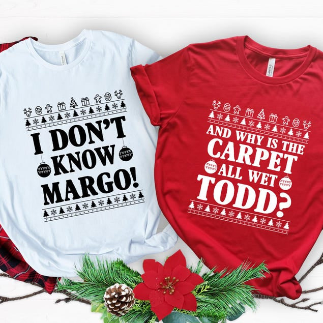 Christmas Vacation Todd And Margo Shirt, Why's The Carpet Wet Todd, I Don't Know Margo, Christmas Vacation Shirt, Couple Christmas Shirts