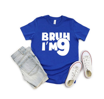 Bruh I'm 9 Shirt, 9th Birthday Boy Girl Shirt, 9 Years Old Birthday Gift, 9th Birthday Boy Shirt, I'm 9 T shirt, New Age T shirt, 9 Shirt