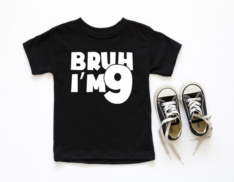 Bruh I'm 9 Shirt, 9th Birthday Boy Girl Shirt, 9 Years Old Birthday Gift, 9th Birthday Boy Shirt, I'm 9 T shirt, New Age T shirt, 9 Shirt