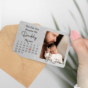 Personalised Metal Wallet Card with Calendar, Custom Father's Day Gift, The Day You Became My Daddy, New Dad Keepsake, Baby Photo Card