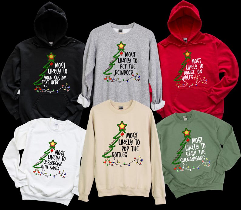 Christmas CUSTOM Sweatshirt,Most Likely Matching Family Christmas Sweatshirt,Funny Christmas Hoodies,Christmas Long Sleeve,Christmas Sweater