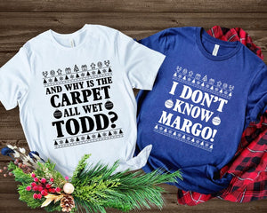 Christmas Vacation Todd And Margo Shirt, Why's The Carpet Wet Todd, I Don't Know Margo, Christmas Vacation Shirt, Couple Christmas Shirts
