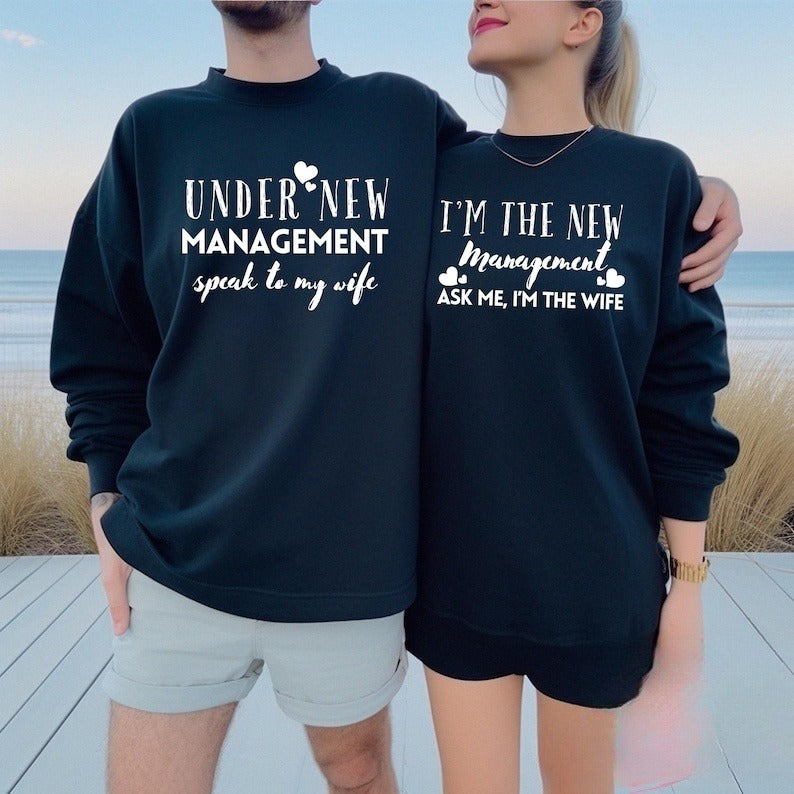 Wife and Husband Sweatshirt Under New Management Couples Matching Funny Wedding Honeymoon Engagement Gift for Married Couple Newly Engaged