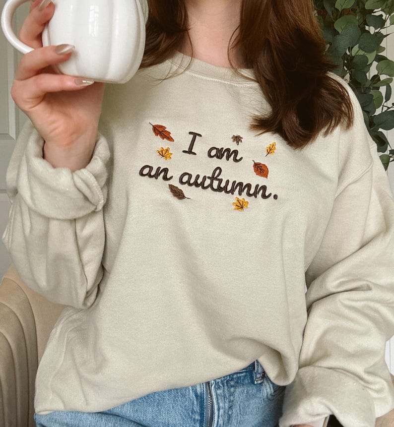 Embroidered I am an autumn Sweatshirt,Cozy Fall Sweatshirt, Embroidered Fall Crewneck , Cute Embroidered Sweatshirt, Christmas Gift
