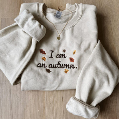 Embroidered I am an autumn Sweatshirt,Cozy Fall Sweatshirt, Embroidered Fall Crewneck , Cute Embroidered Sweatshirt, Christmas Gift