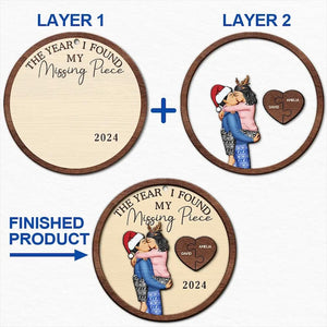 The Year I Found My Missing Piece Custom Couples 2-Layered Wooden Ornament, Couple Christmas Ornament, Newly Wed 2025 Gift, Christmas Decor