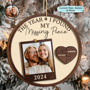 Custom Photo The Year I Found My Missing Piece Couples Personalized 2-Layered Wood Ornament, Couple Christmas Ornament, Newly Wed 2025 Gift