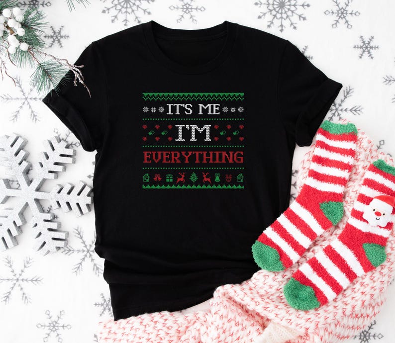 I Have Everything I Want For Christmas Shirt, It's Me I'm Everything Shirt, Funny Christmas Matching, Trendy t Shirt, Couple sweatshirts