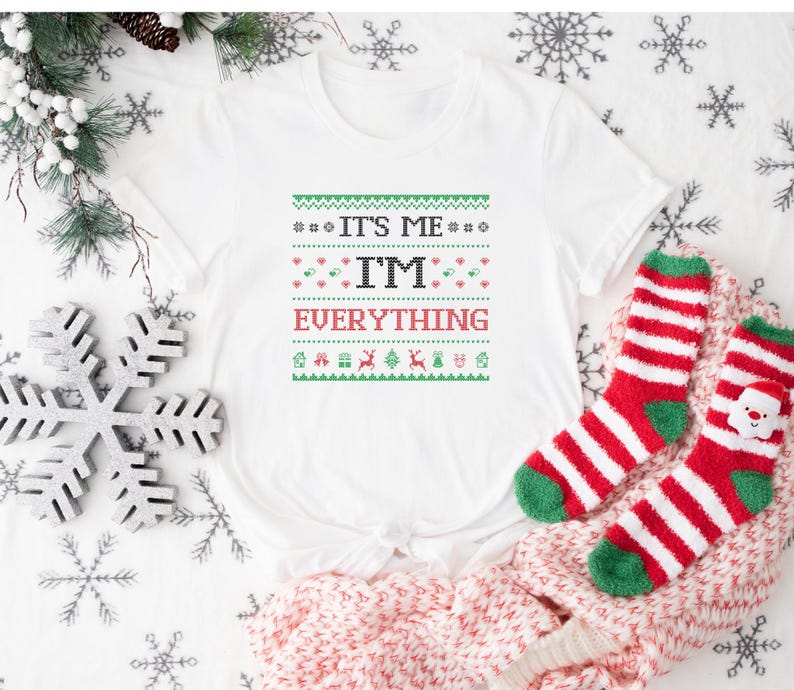 I Have Everything I Want For Christmas Shirt, It's Me I'm Everything Shirt, Funny Christmas Matching, Trendy t Shirt, Couple sweatshirts