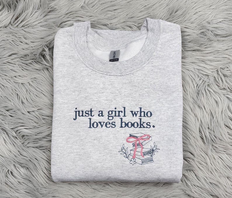 Embroidered Book Lover Crewneck Sweatshirt: Cozy Reader Pullover, Just a Girl Who Loves Books il_794xN.6348820697_4053.jpg