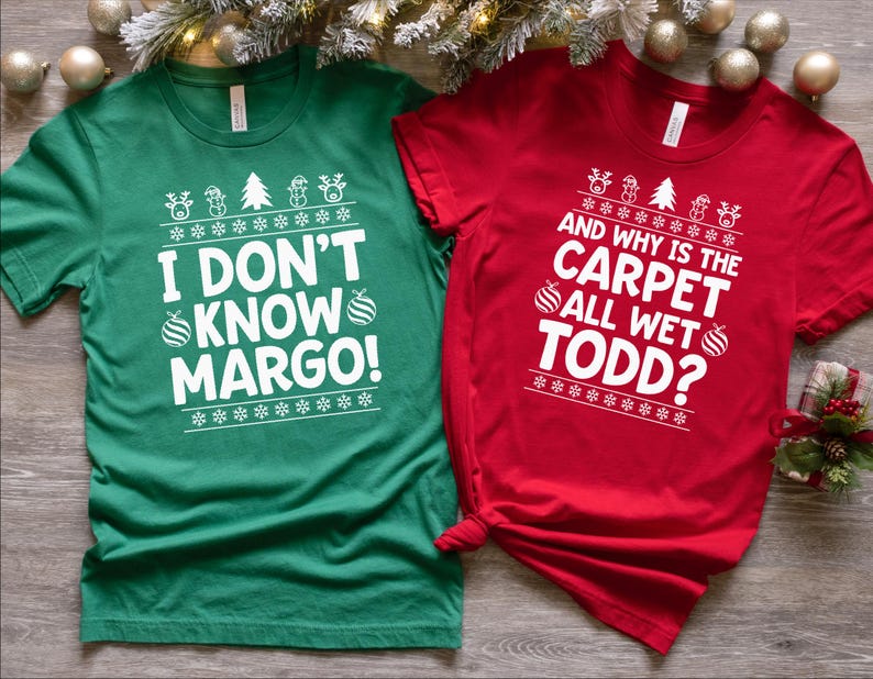 I Don't Know Margo And Why is the Carpet All Wet Todd, Couple Christmas Tee, Christmas Funny Couple Shirts, Ugly Christmas Shirt