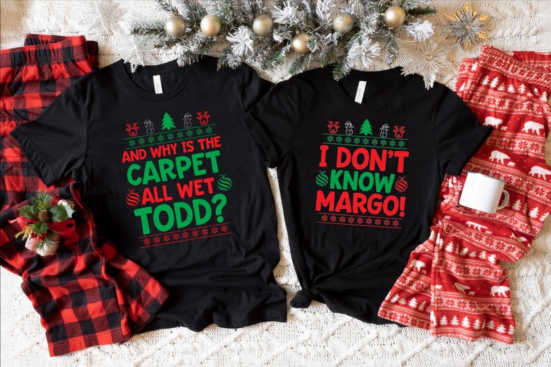 I Don't Know Margo And Why is the Carpet All Wet Todd, Couple Christmas Tee, Christmas Funny Couple Shirts, Ugly Christmas Shirt