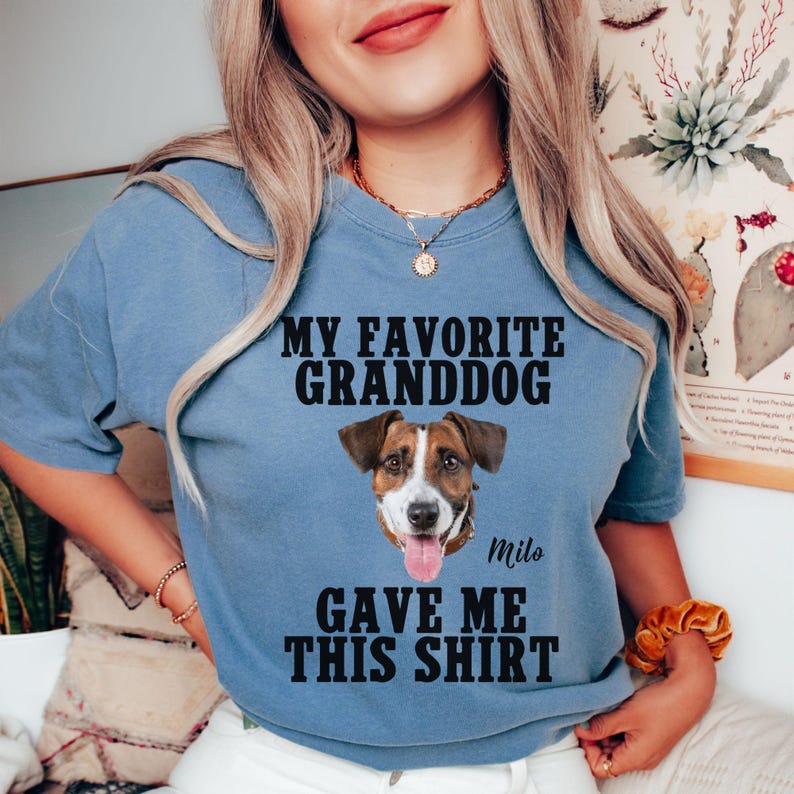 My Granddog Gave Me This Shirt, Funny Dog Grandma Shirt, Custom Dog Photo Shirt, Pet Owner Gift, Dog Lover Tee, Custom Dog Shirt For Him/Her