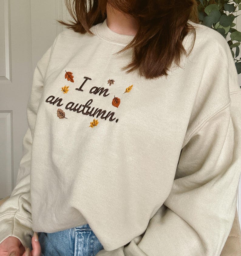 Embroidered I am an autumn Sweatshirt,Cozy Fall Sweatshirt, Embroidered Fall Crewneck , Cute Embroidered Sweatshirt, Christmas Gift