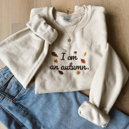 Embroidered I am an autumn Sweatshirt,Cozy Fall Sweatshirt, Embroidered Fall Crewneck , Cute Embroidered Sweatshirt, Christmas Gift