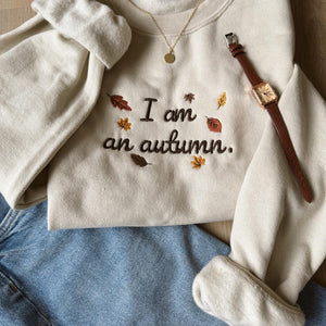Embroidered I am an autumn Sweatshirt,Cozy Fall Sweatshirt, Embroidered Fall Crewneck , Cute Embroidered Sweatshirt, Christmas Gift