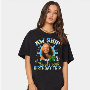 Aw Ship It's My Birthday Trip Shirt, Custom Photo 30th 40th 50th 60th Birthday Cruise Shirts,Birthday Party Gift,Custom Cruise Birthday Crew