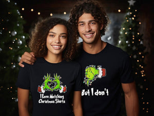 I Love Matching Christmas Shirts, But I don't Shirt, Funny Grinch Shirts, Grinch Matching Couples Shirts, Ugly Couple Shirts, Christmas Gift