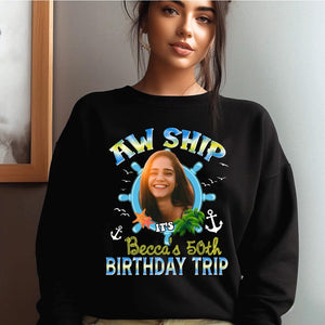 Aw Ship It's My Birthday Trip Shirt, Custom Photo 30th 40th 50th 60th Birthday Cruise Shirts,Birthday Party Gift,Custom Cruise Birthday Crew