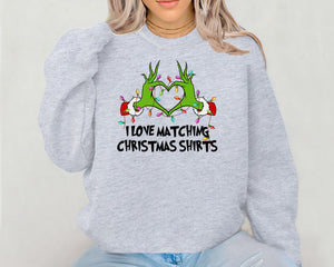 I Love Matching Christmas Shirts- But I Don't Matching Sweatshirts, Grinch Christmas Sweater, Funny Couple Sweatshirt, Trendy Shirts, womens