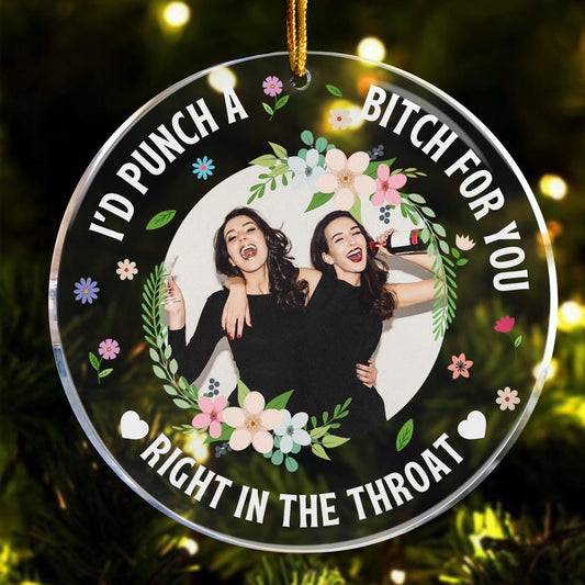 I'd Punch A B*tch For You - Personalized Besties Photo Ornament, Christmas Ornament, Friendhsip Gift, Funny Gift For Friends Sisters BFF