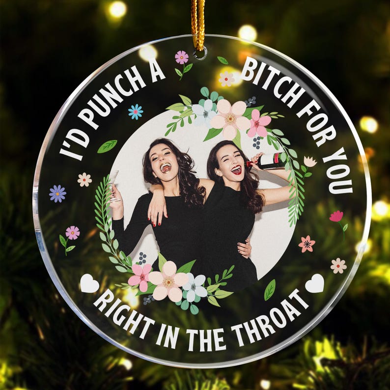 I'd Punch A B*tch For You - Personalized Besties Photo Ornament, Christmas Ornament, Friendhsip Gift, Funny Gift For Friends Sisters BFF