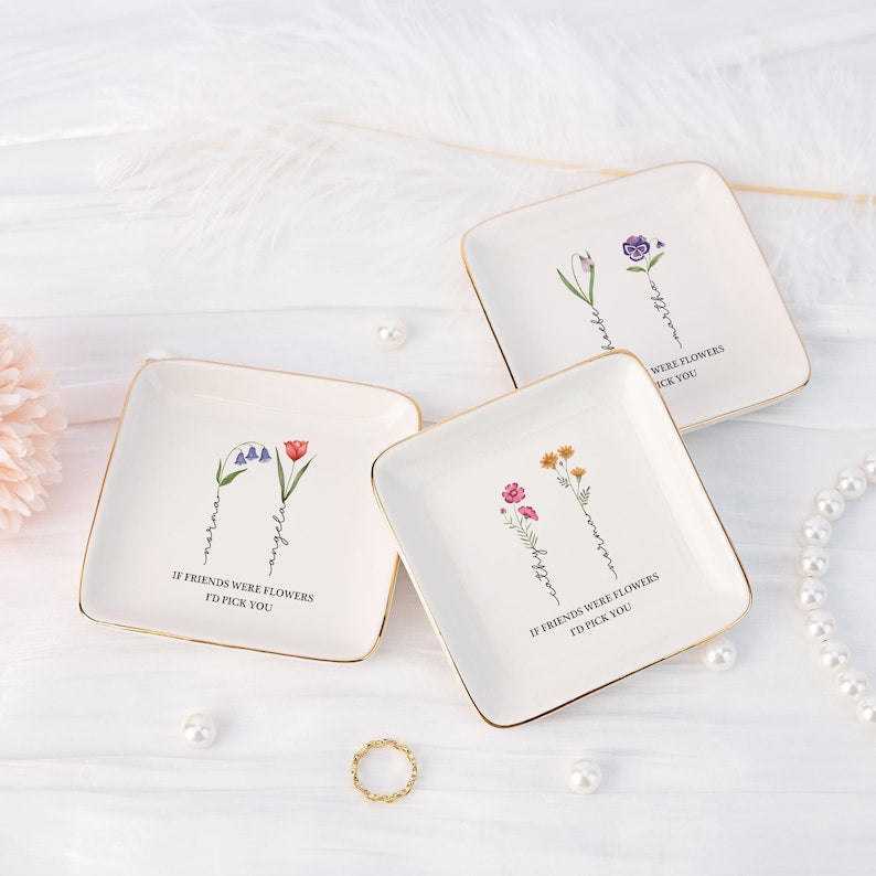 If Friends were Flowers I'd Pick You Ring Dish,Personalized Birth Flower Jewelry Dish,Floral Trinket Dish for Friend,Birthday Gift for BFF