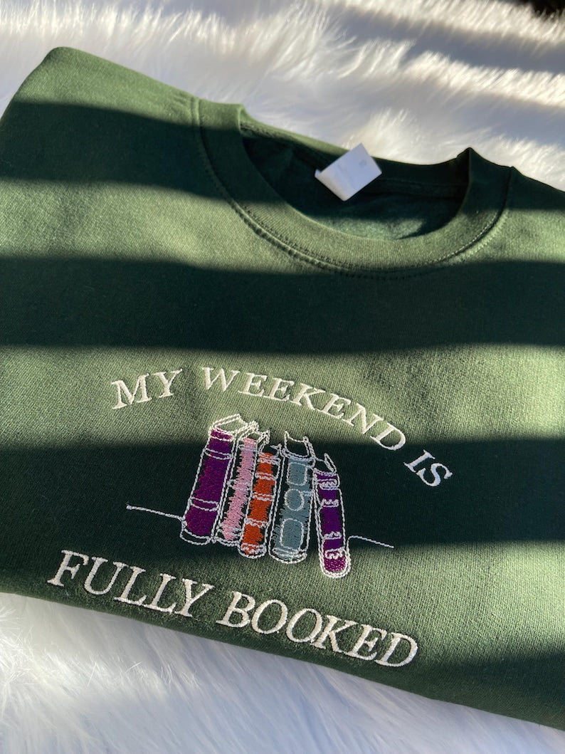 My Weekend is Fully Booked Embroidered Sweatshirt, Book Lover Sweatshirt, Librarian Gift, Reader Gifts Book Lover, Bookworm Gift For Reader il_794xN.6455945174_nzw5.jpg