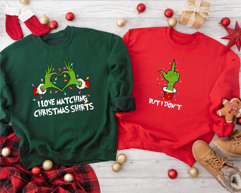 I Love Matching Christmas Shirts- But I Don't Matching Sweatshirts, Grinch Christmas Sweater, Funny Couple Sweatshirt, Trendy Shirts, womens
