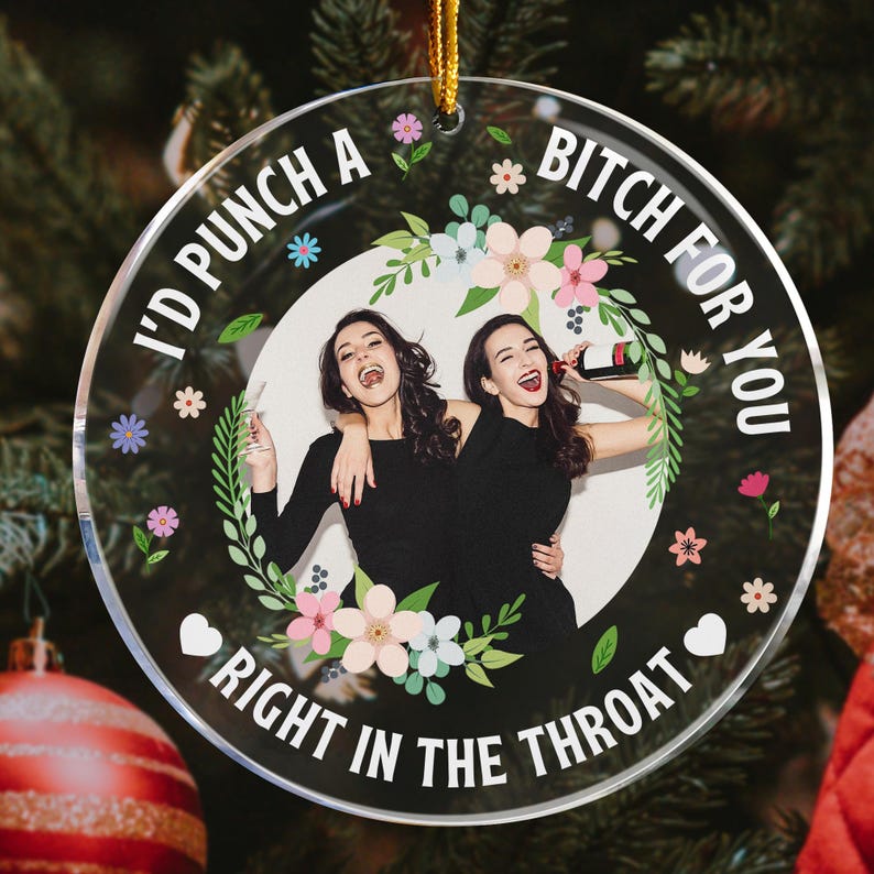 I'd Punch A B*tch For You - Personalized Besties Photo Ornament, Christmas Ornament, Friendhsip Gift, Funny Gift For Friends Sisters BFF