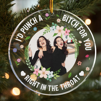 I'd Punch A B*tch For You - Personalized Besties Photo Ornament, Christmas Ornament, Friendhsip Gift, Funny Gift For Friends Sisters BFF
