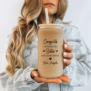 Sister Glass Tumbler, Congrats On Being My Sister Glass Tumbler, Custom Sister Glass Cup, Sister Gifts From Sister, Sister Gifts