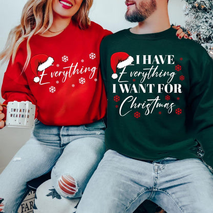 Christmas Party Couple Sweatshirt,I Have Everything I Want For Christmas Sweatshirt,Everything Sweater,Couple Matching Sweat,Christmas Trip