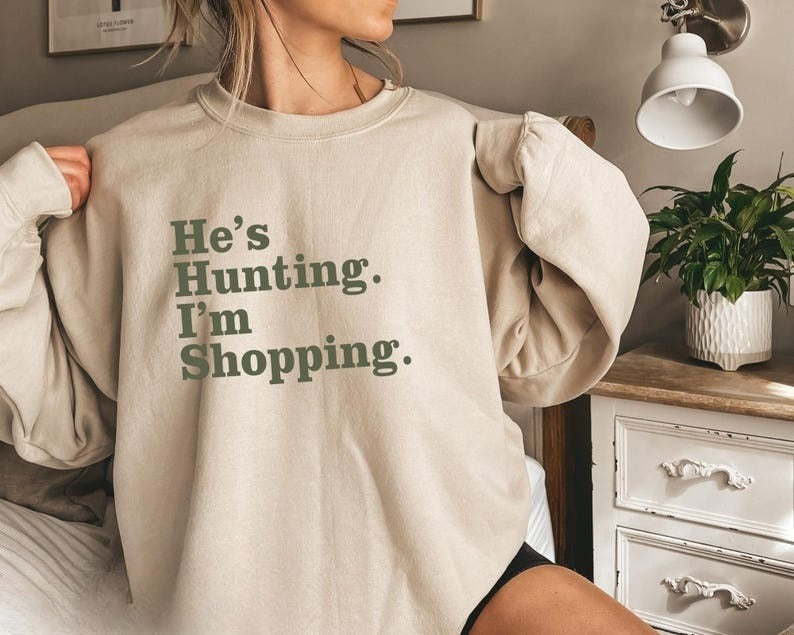 Hunting Sweatshirt, Wife Hunting Season Sweatshirt, Duck Hunting Wife, Deer Hunting Wife, Shopping Wife Gift, Hunter Girlfriend Sweatshirt