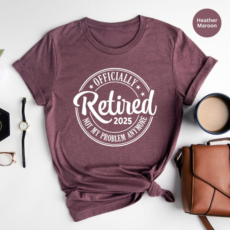Funny Retirement Shirt, Retirement Gifts for Women, Retirement Gift For Man, Teacher Retirement, Retired 2025 Shirt, Retired Est 2025