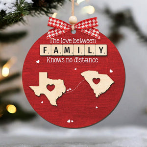 Custom The Love Between Family Knows No Distance Ornament Wooden Christmas , Personalized Christmas Ornament for Distant Family