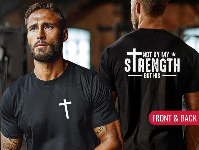 Mens Christian Shirt, Not My Strength Bible Verse Shirt Christian Clothing Shirt, Gift for Men, Religious Shirts Christianity Gift for Him