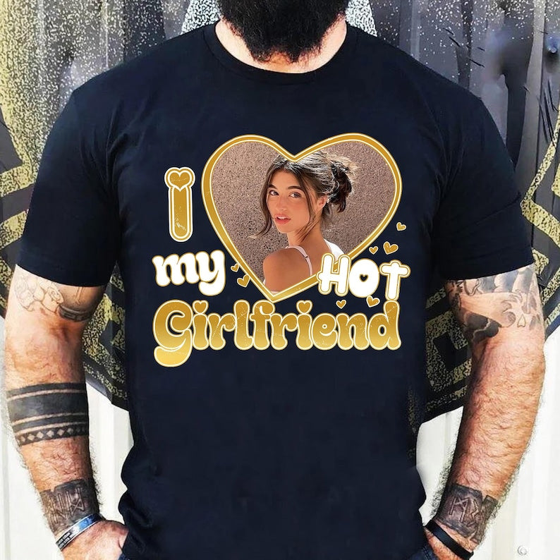 I Love My Hot Girlfriend Shirt, Custom Valentine's Day Photo Gift