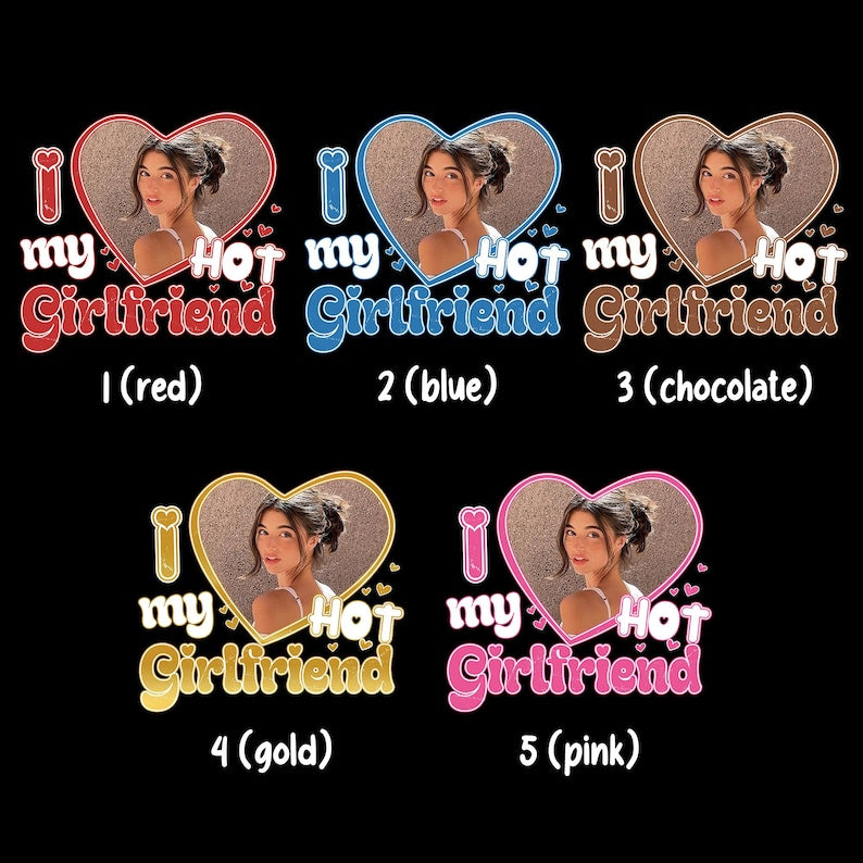 I Love My Hot Girlfriend Shirt, Custom Valentine's Day Photo Gift