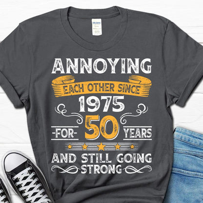50th Wedding Anniversary Gift, Annoying Each Other Since 1975 Gift, Parents Anniversary Shirt, 50 Year Married Shirt for Him and Her