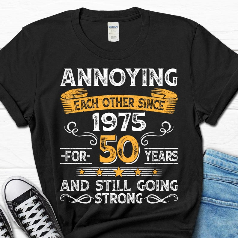 50th Wedding Anniversary Gift, Annoying Each Other Since 1975 Gift, Parents Anniversary Shirt, 50 Year Married Shirt for Him and Her