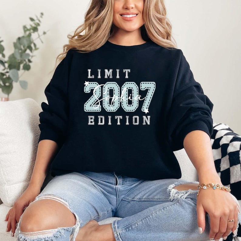 Limited Edition 2007 Personalized Sweatshirt, 18th Birthday Sweater, Custom Name Gift for Daughter, 21st Birthday Shirt, Custom Year Gift