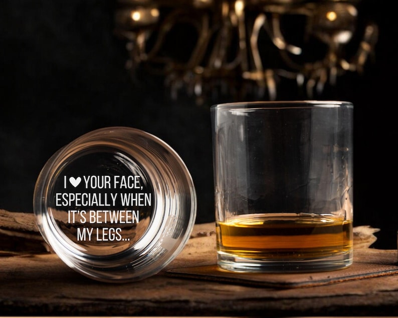 Funny Whiskey Glass for Him, Valentines Day Gift, Boyfriend Gift, Husband Gift, I Love Your Face Between My Legs, Anniversary Gift Idea