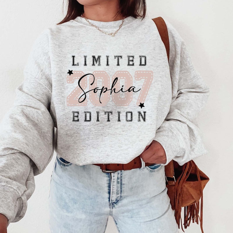Limited Edition 2007 Personalized Sweatshirt, 18th Birthday Sweater, Custom Name Gift for Daughter, 21st Birthday Shirt, Custom Year Gift