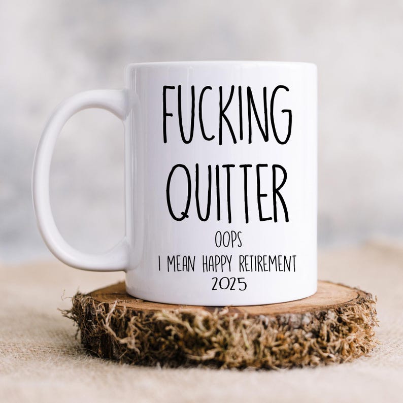 Custom Fucking Quitter, Custom Retirement Gift, Funny Retirement Gift, Retirement Gift for a Man, Retirement Gifts for Woman, Retirement Mug