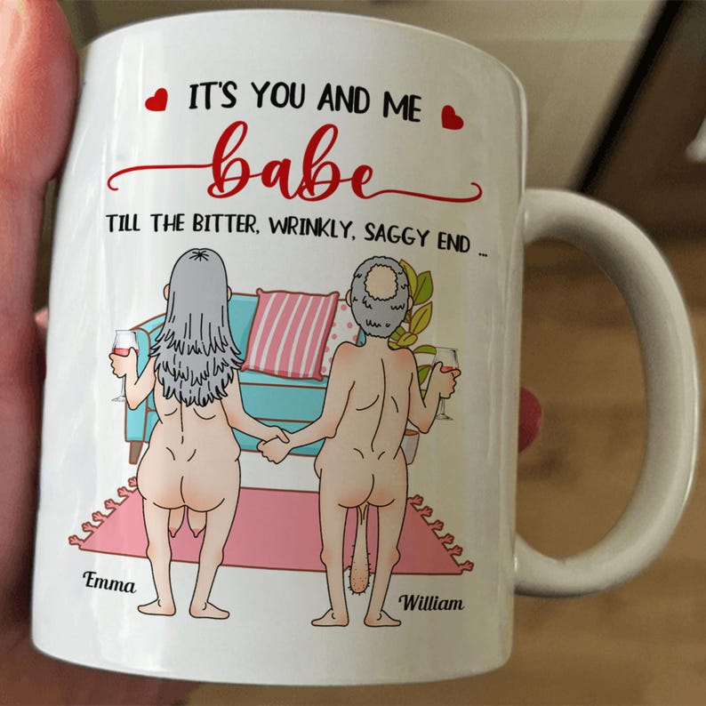It's You And Me Babe Till The Bitter Wrinkly Saggy End - Personalized Couple Mug, Funny Gift For Couple, Valentine's Gift, Anniversary Gift
